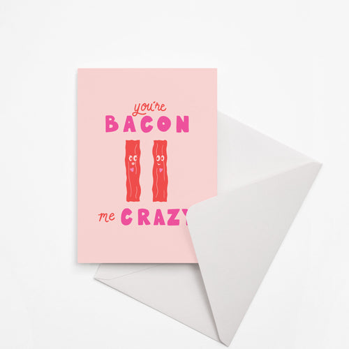 Valentine's Day: Bacon Me Crazy card