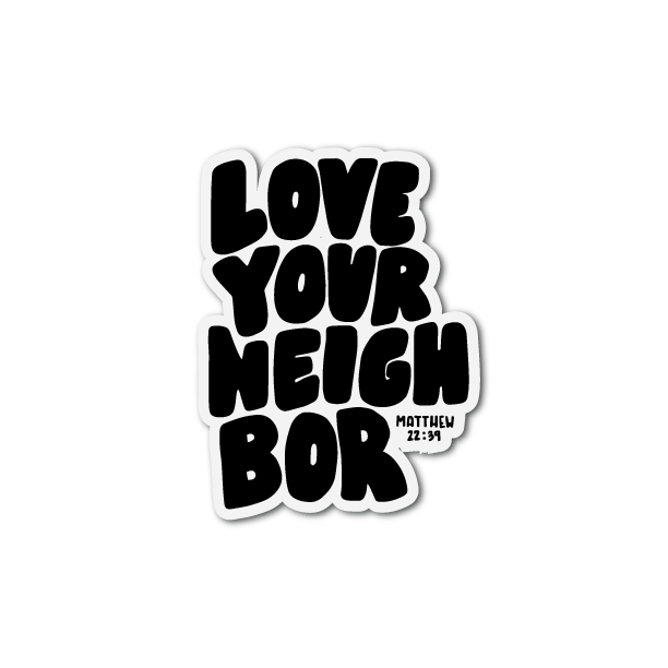 Love Your Neighbor Sticker