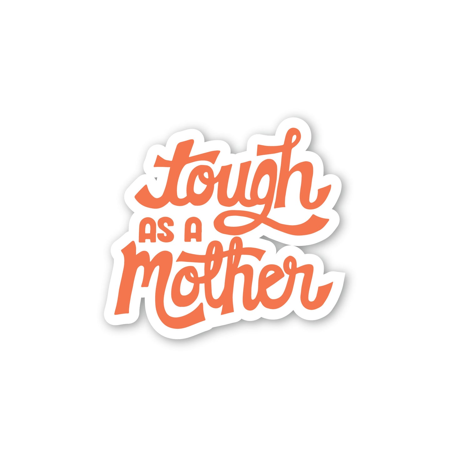 Tough As A Mother Sticker