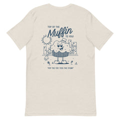 Top of the Muffin Unisex T-Shirt